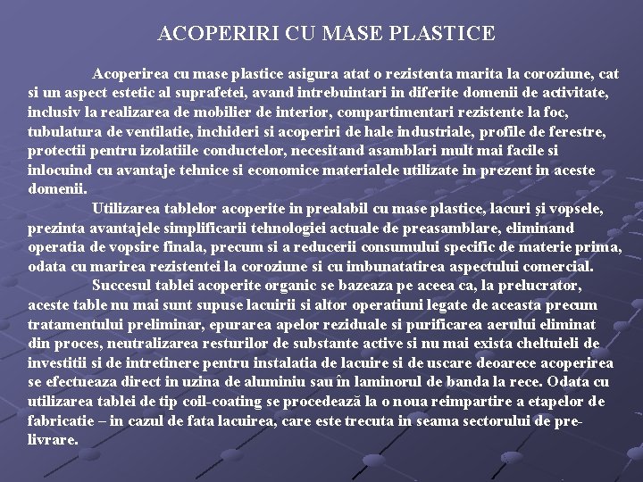 ACOPERIRI CU MASE PLASTICE Acoperirea cu mase plastice asigura atat o rezistenta marita la