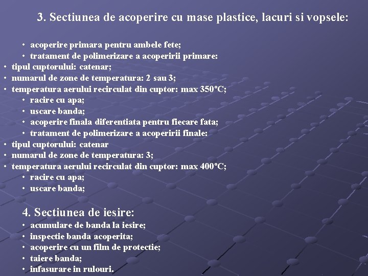 3. Sectiunea de acoperire cu mase plastice, lacuri si vopsele: • • acoperire primara