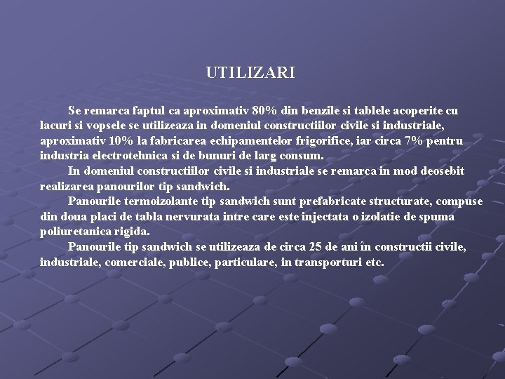 UTILIZARI Se remarca faptul ca aproximativ 80% din benzile si tablele acoperite cu lacuri