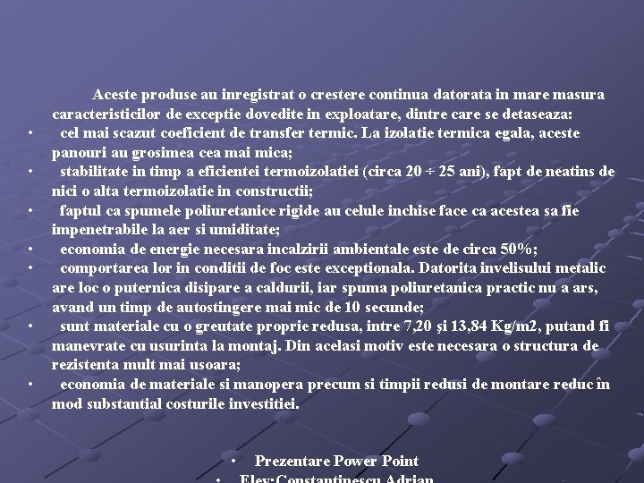  • • Aceste produse au inregistrat o crestere continua datorata in mare masura