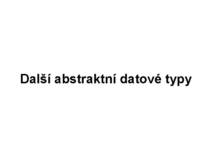 Další abstraktní datové typy 