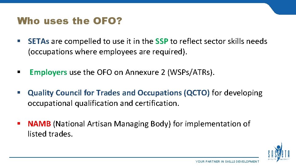 Who uses the OFO? SETAs are compelled to use it in the SSP to
