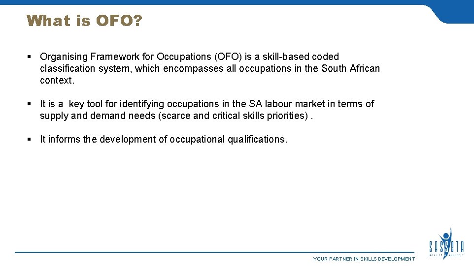What is OFO? Organising Framework for Occupations (OFO) is a skill-based coded classification system,