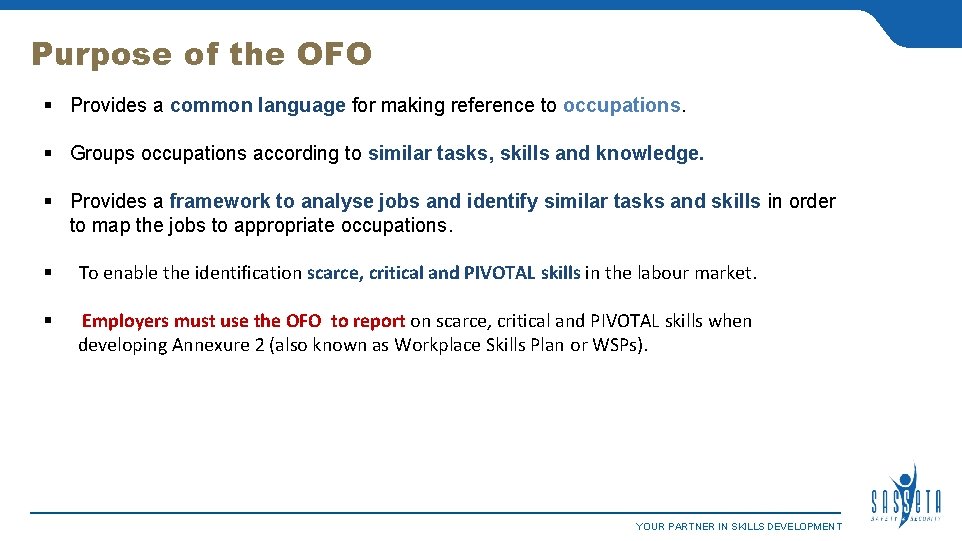 Purpose of the OFO Provides a common language for making reference to occupations. Groups