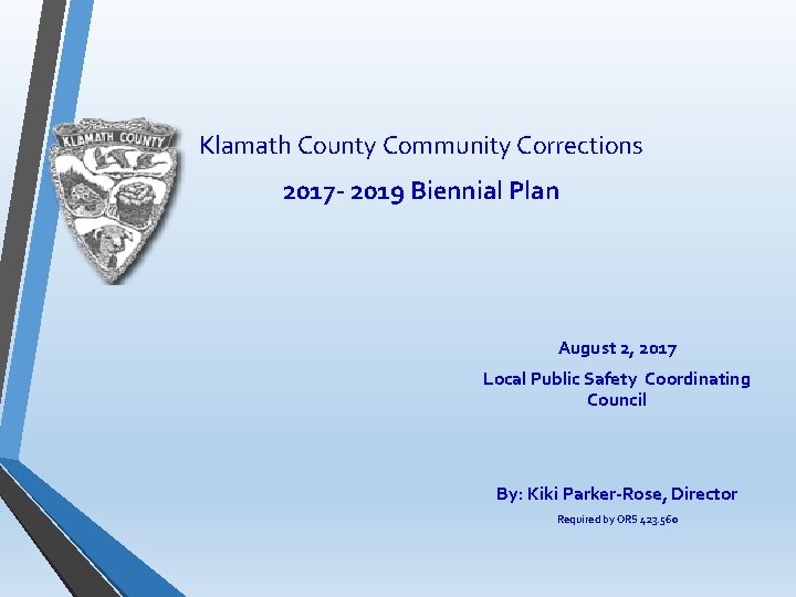 Klamath County Community Corrections 2017 - 2019 Biennial Plan August 2, 2017 Local Public