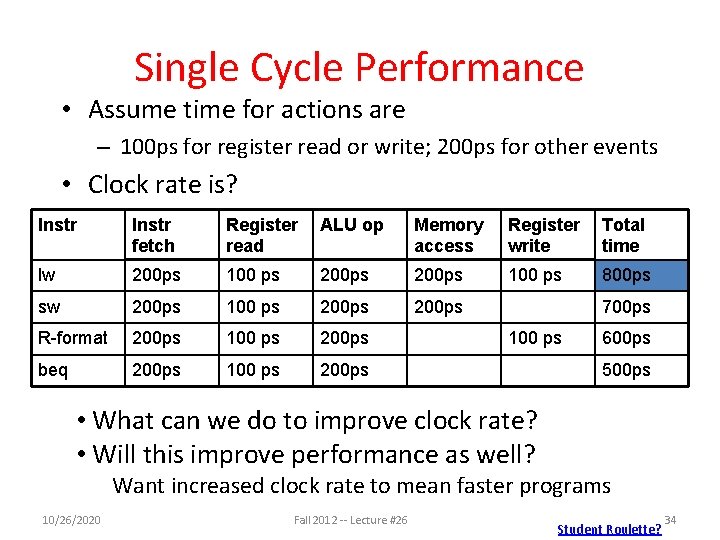 Single Cycle Performance • Assume time for actions are – 100 ps for register