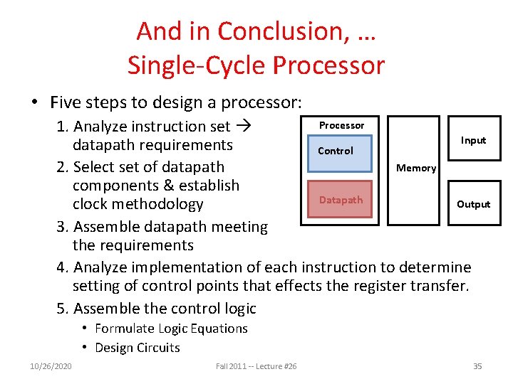 And in Conclusion, … Single-Cycle Processor • Five steps to design a processor: Processor