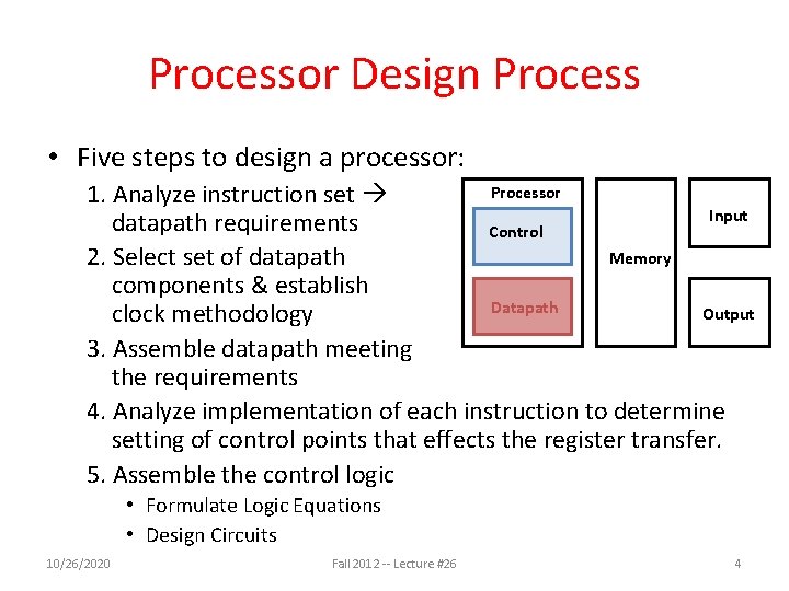 Processor Design Process • Five steps to design a processor: Processor 1. Analyze instruction