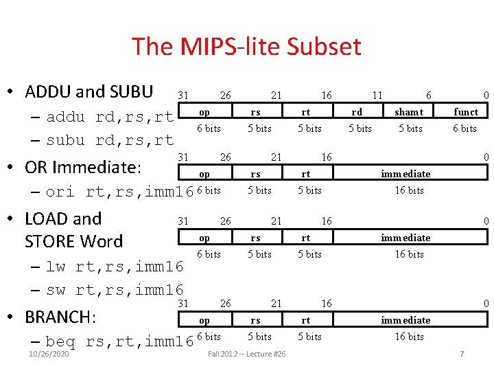 The MIPS-lite Subset • ADDU and SUBU 31 op 6 bits – addu rd,