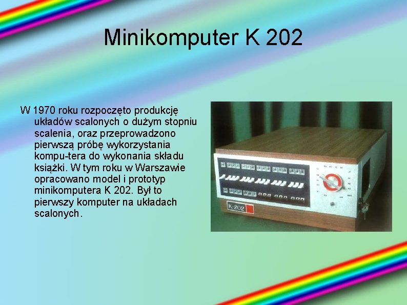 Minikomputer K 202 W 1970 roku rozpoczęto produkcję układów scalonych o dużym stopniu scalenia,