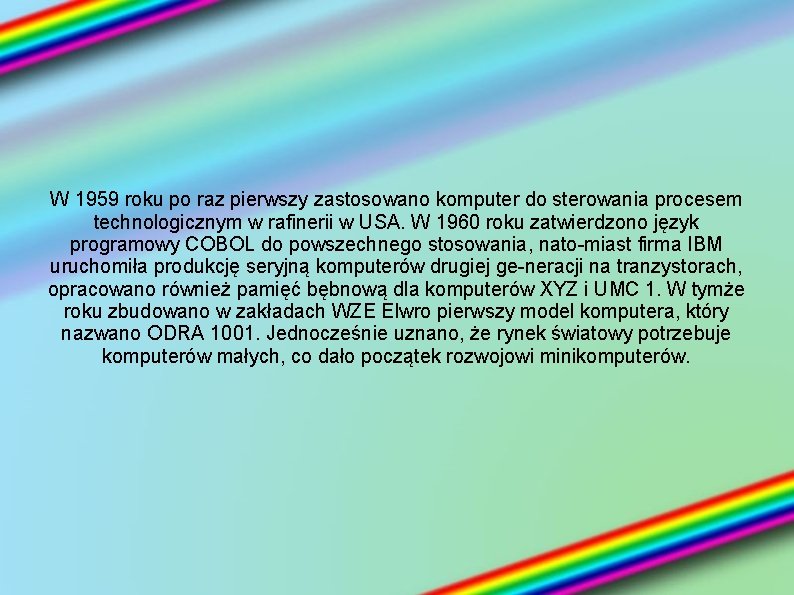 W 1959 roku po raz pierwszy zastosowano komputer do sterowania procesem technologicznym w rafinerii