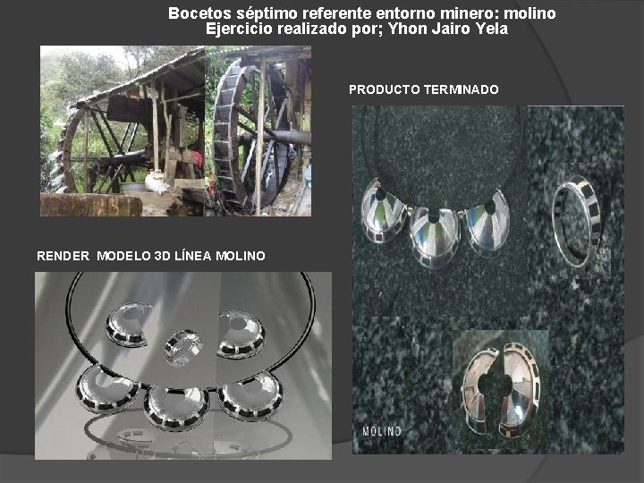 Bocetos séptimo referente entorno minero: molino Ejercicio realizado por; Yhon Jairo Yela PRODUCTO TERMINADO