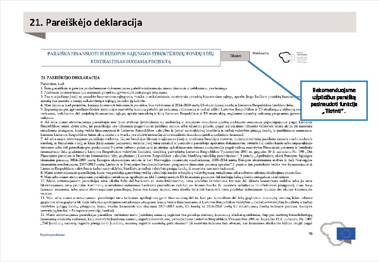 21. Pareiškėjo deklaracija Rekomenduojame užpildžius paraišką pasinaudoti funkcija „Tikrinti“. 