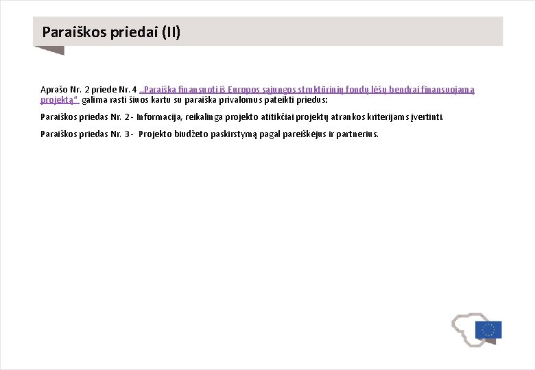 Paraiškos priedai (II) Aprašo Nr. 2 priede Nr. 4 „Paraiška finansuoti iš Europos sąjungos