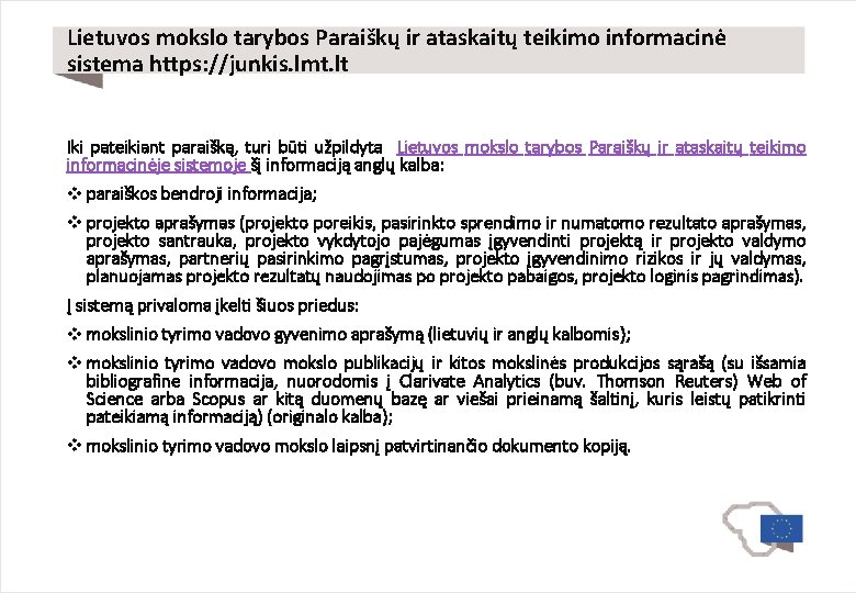 Lietuvos mokslo tarybos Paraiškų ir ataskaitų teikimo informacinė sistema https: //junkis. lmt. lt Iki