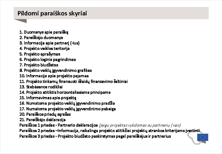 Pildomi paraiškos skyriai 1. Duomenys apie paraišką 2. Pareiškėjo duomenys 3. Informacija apie partnerį