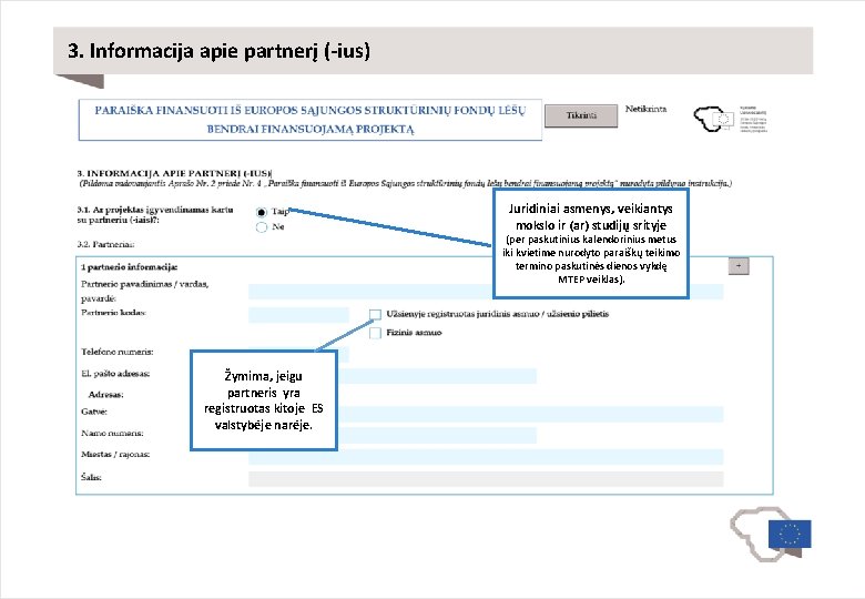 3. Informacija apie partnerį (-ius) Juridiniai asmenys, veikiantys mokslo ir (ar) studijų srityje (per