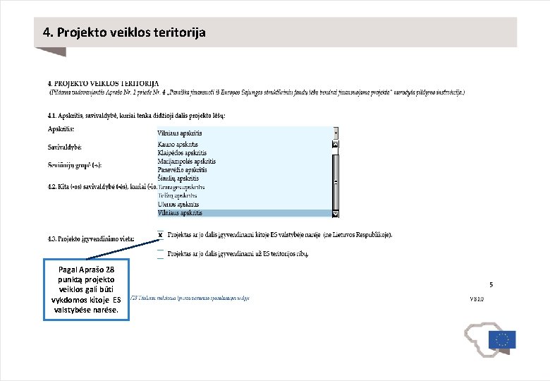 4. Projekto veiklos teritorija Pagal Aprašo 28 punktą projekto veiklos gali būti vykdomos kitoje