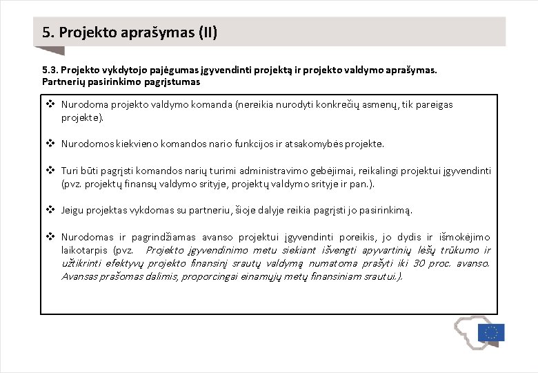 5. Projekto aprašymas (II) 5. 3. Projekto vykdytojo pajėgumas įgyvendinti projektą ir projekto valdymo