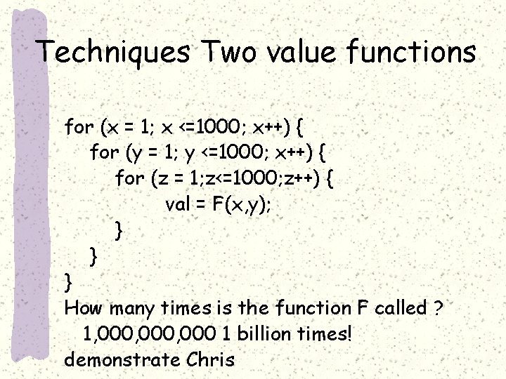 Techniques Two value functions for (x = 1; x <=1000; x++) { for (y