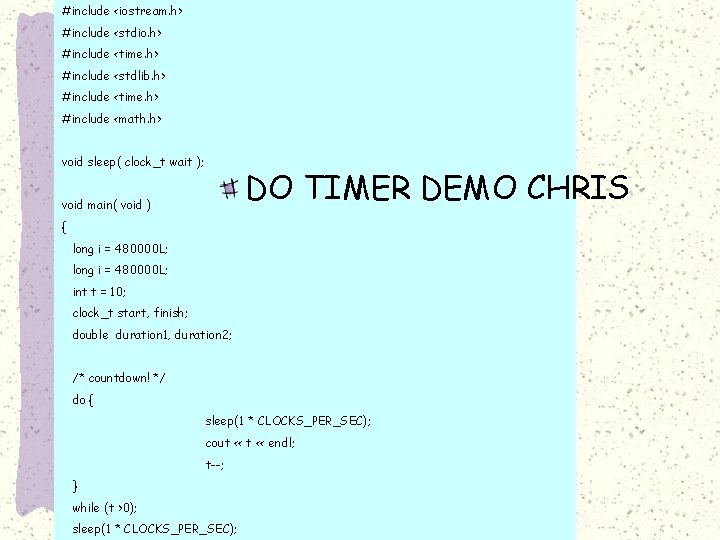 #include <iostream. h> #include <stdio. h> #include <time. h> #include <stdlib. h> #include <time.