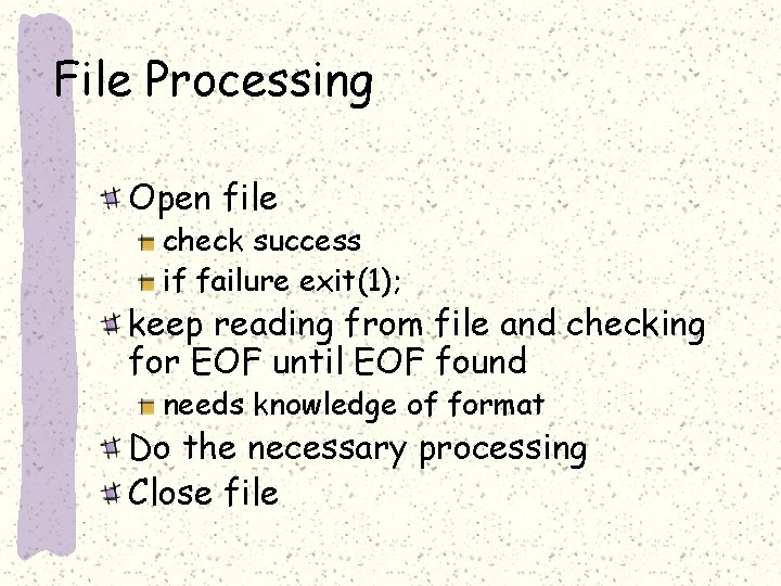 File Processing Open file check success if failure exit(1); keep reading from file and