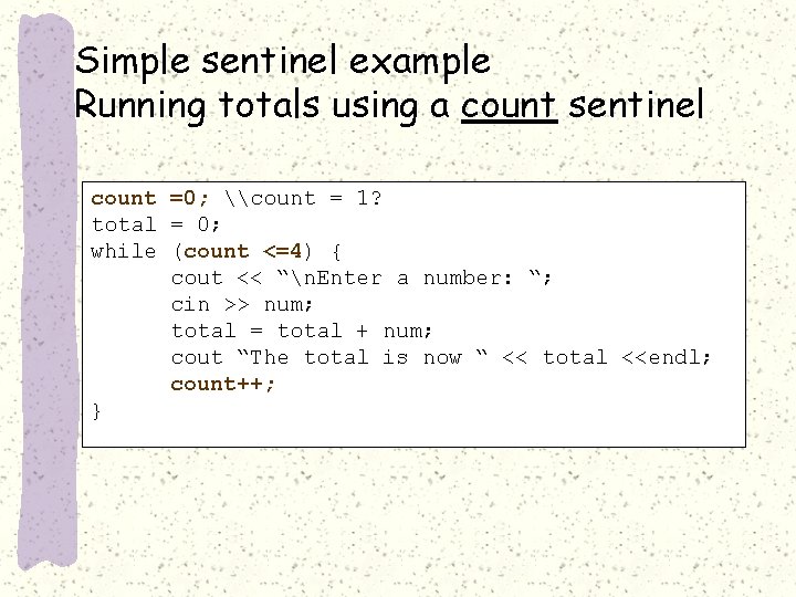 Simple sentinel example Running totals using a count sentinel count =0; \count = 1?