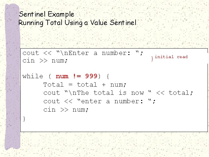 Sentinel Example Running Total Using a Value Sentinel cout << “n. Enter a number: