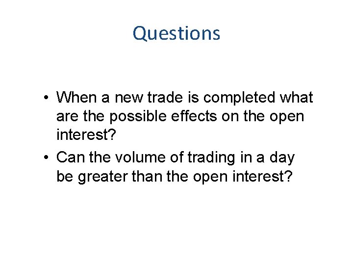 Questions • When a new trade is completed what are the possible effects on