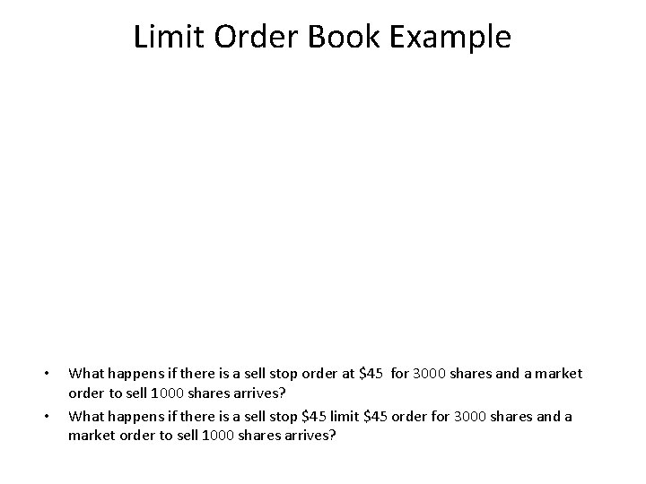 Limit Order Book Example • • What happens if there is a sell stop