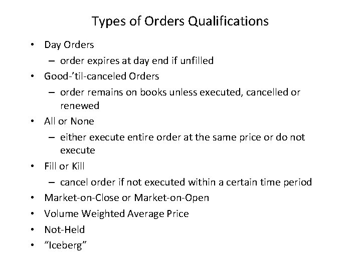 Types of Orders Qualifications • Day Orders – order expires at day end if