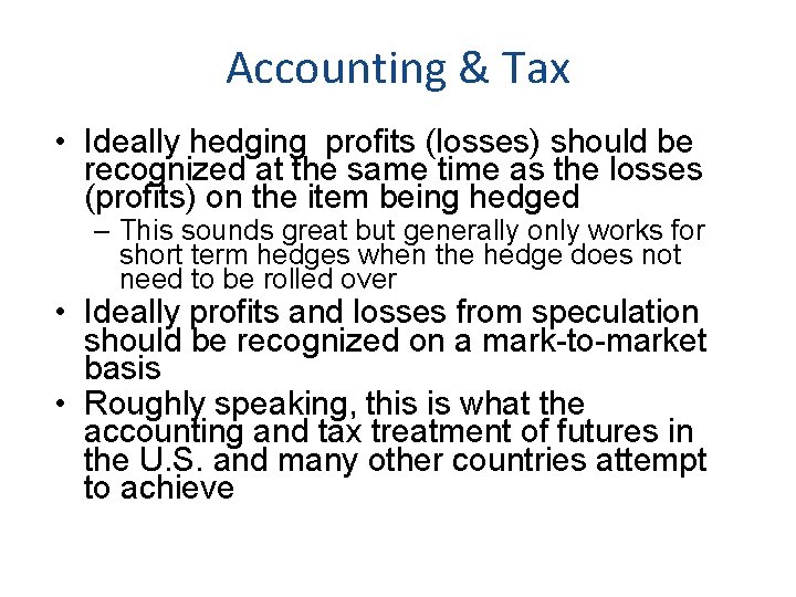 Accounting & Tax • Ideally hedging profits (losses) should be recognized at the same