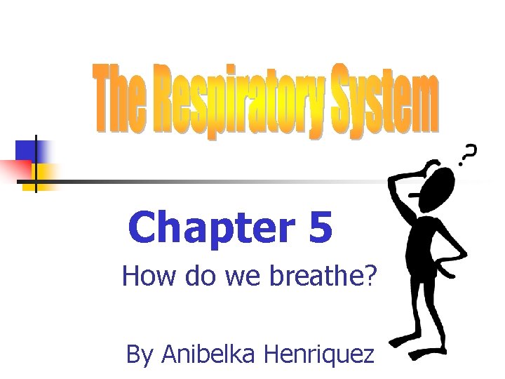 Chapter 5 How do we breathe? By Anibelka Henriquez 