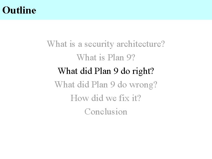 Outline What is a security architecture? What is Plan 9? What did Plan 9