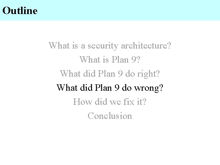 Outline What is a security architecture? What is Plan 9? What did Plan 9