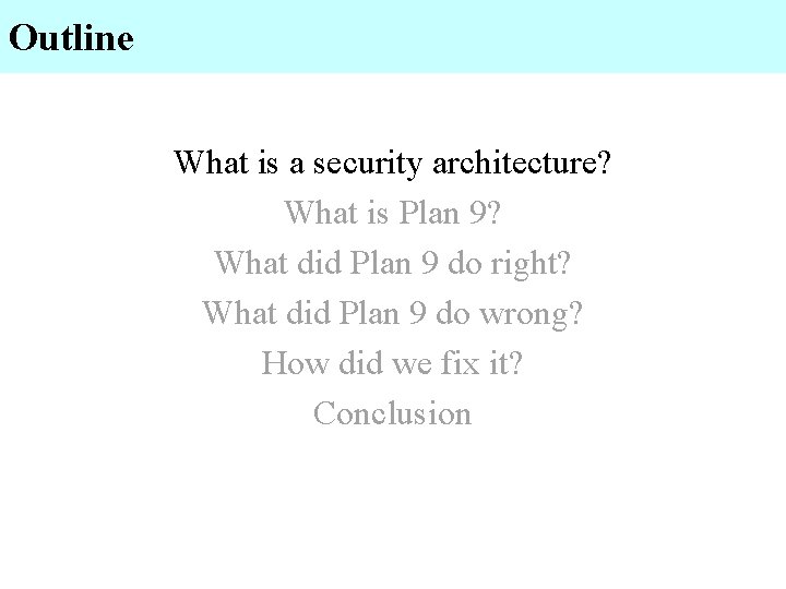 Outline What is a security architecture? What is Plan 9? What did Plan 9