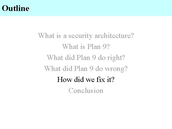 Outline What is a security architecture? What is Plan 9? What did Plan 9