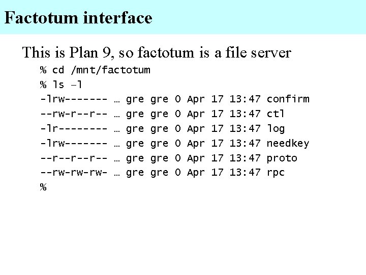Factotum interface This is Plan 9, so factotum is a file server % cd