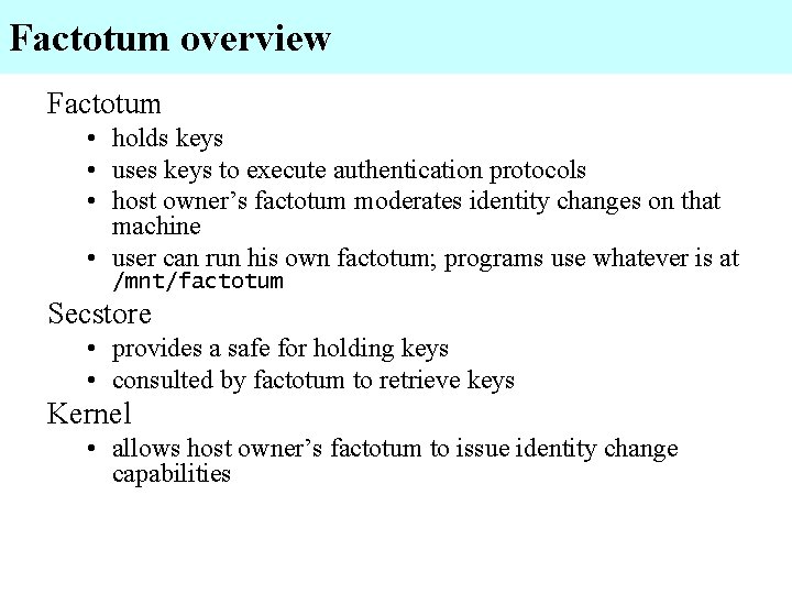 Factotum overview Factotum • holds keys • uses keys to execute authentication protocols •