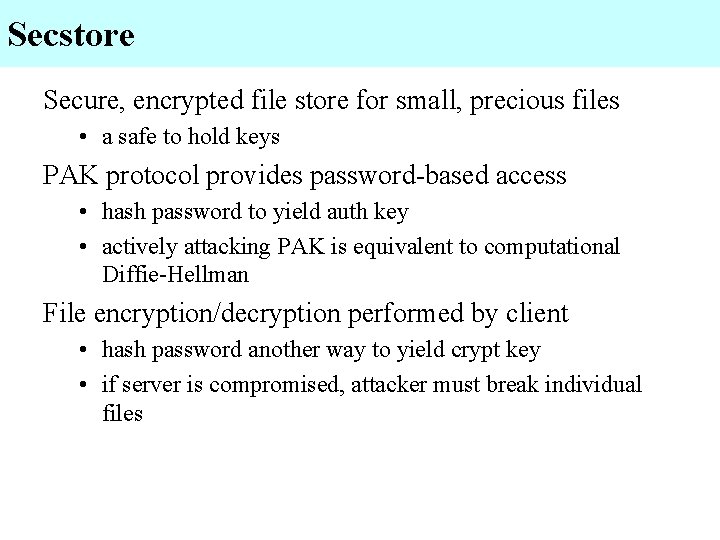 Secstore Secure, encrypted file store for small, precious files • a safe to hold