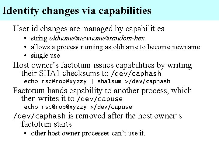 Identity changes via capabilities User id changes are managed by capabilities • string oldname@newname@random-hex