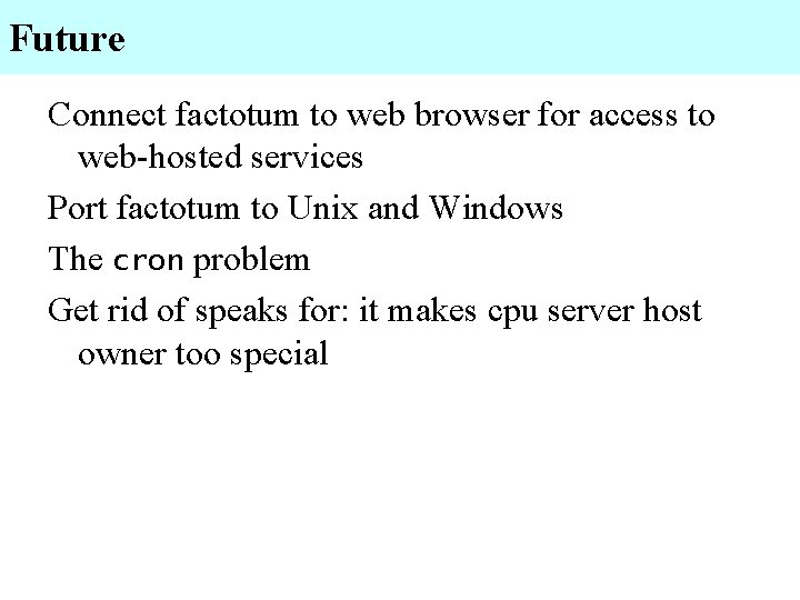 Future Connect factotum to web browser for access to web-hosted services Port factotum to