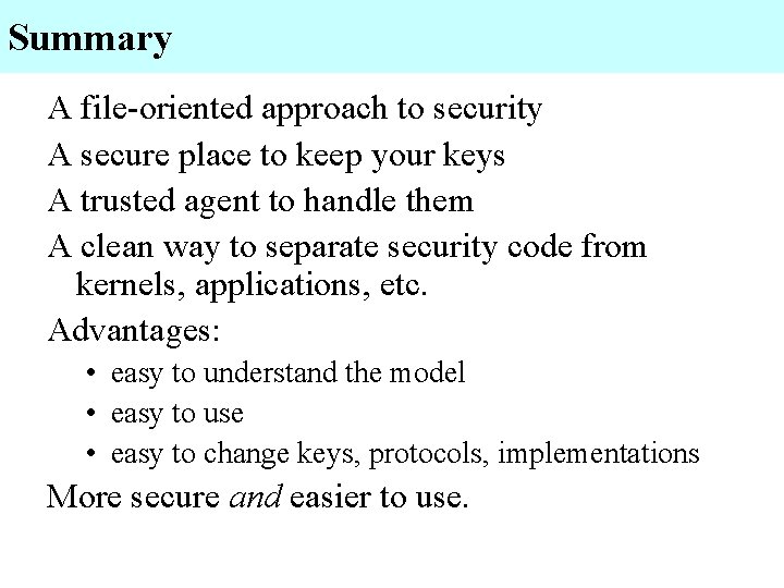 Summary A file-oriented approach to security A secure place to keep your keys A