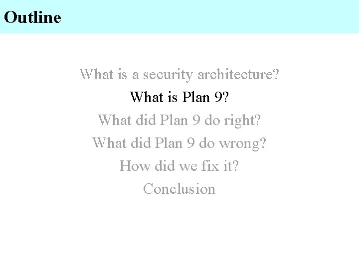 Outline What is a security architecture? What is Plan 9? What did Plan 9