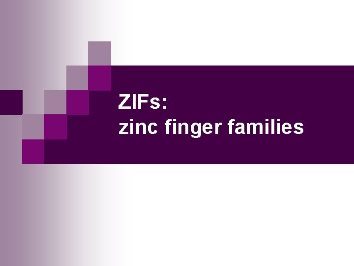 ZIFs: zinc finger families 