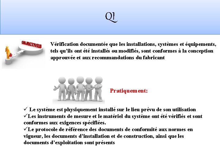 QI Vérification documentée que les installations, systèmes et équipements, tels qu’ils ont été installés