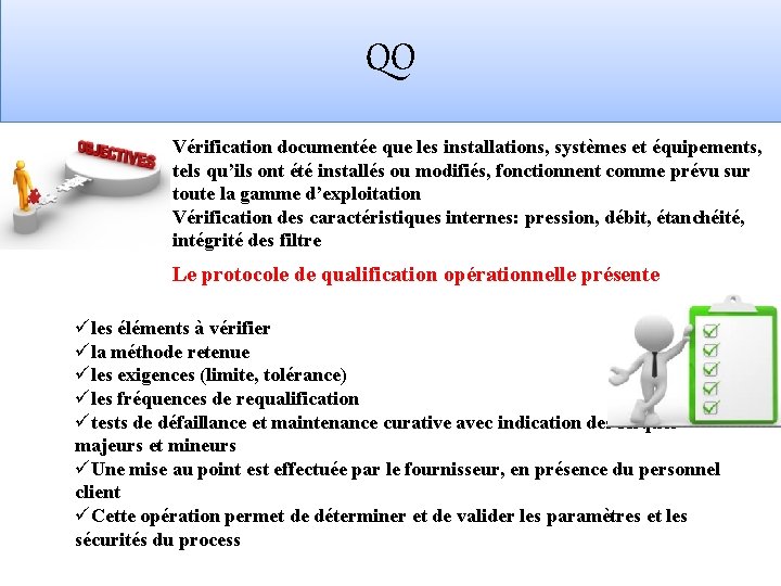 QO Vérification documentée que les installations, systèmes et équipements, tels qu’ils ont été installés