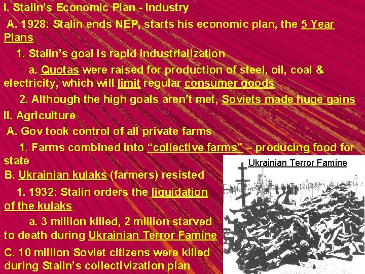 I. Stalin’s Economic Plan - Industry A. 1928: Stalin ends NEP, starts his economic