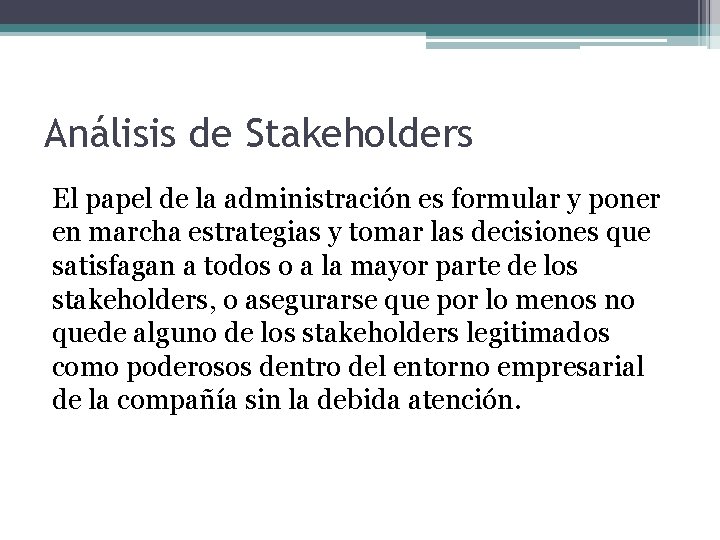 Análisis de Stakeholders El papel de la administración es formular y poner en marcha Análisis de Stakeholders El papel de la administración es formular y poner en marcha