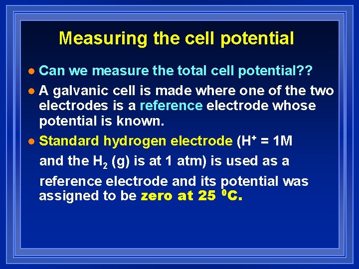 Measuring the cell potential Can we measure the total cell potential? ? l A Measuring the cell potential Can we measure the total cell potential? ? l A